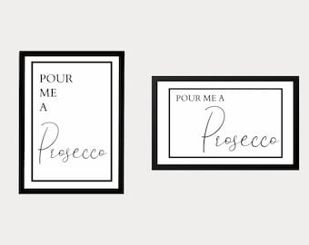 Pour Me A Prosecco Wall Print | Printable Poster | Prosecco Wall Art | Prosecco Gift | Kitchen Wall Decor | Black and White Wall Print