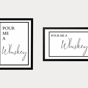 Pour Me A Whiskey Wall Print | Printable Poster | Whiskey Wall Art | Whiskey Gift | Kitchen Wall Decor | Black and White Wall Print
