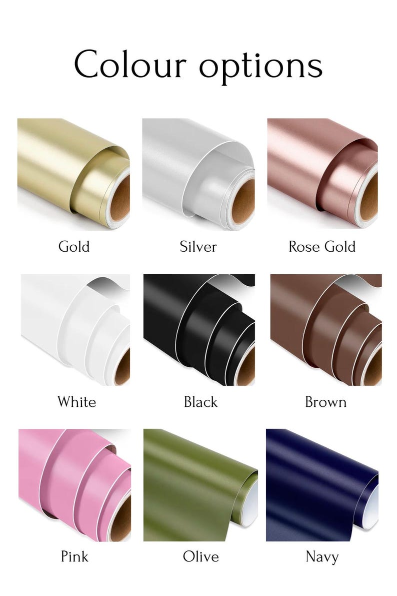 May include: Image showcasing nine color options of rolled vinyl sheets. Colors include gold, silver, rose gold, white, black, brown, pink, olive, and navy. The text "Colour options" is at the top.
