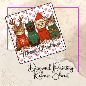 May include: A square diamond painting release sheet featuring four cartoon cats in Christmas sweaters. The cats are wearing a reindeer antler headband, a Santa hat, and sweaters with snowflake and ornament designs. The words "Meowy Christmas" are written below.