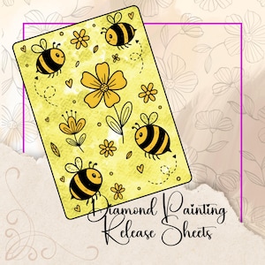 May include: A yellow diamond painting release sheet featuring a design of bees, flowers, and hearts. The bees are black and yellow, and the flowers are yellow. The text "Diamond Painting Release Sheets" is written in a script font.