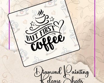 But Coffee First! Diamond Painting Release Paper: Reusable Silicone Backed Sheets
