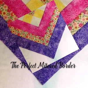 Könnte beinhalten: Nahaufnahme eines violetten, gelben, rosa und weißen Stoff-Quiltblocks mit einem gefalteten Rand. Der Text "The Perfect Mitered Border" ist im Bild sichtbar.