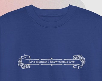 for a moment I knew cosmic love - Down Bad Lyrics, Taylor Swift Sweatshirt, Pull-over, Crewneck, Unisex, Embroidered