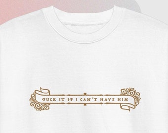 Fuck it if I can't have him - Down Bad Lyrics, Taylor Swift Sweatshirt, Pull-over, Crewneck, Unisex, Embroidered