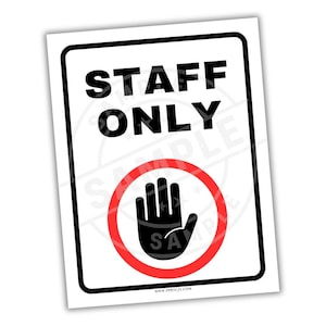 May include: A rectangular sign with a white background and black border. The words "STAFF ONLY" are in bold black letters. A red circle with a black hand symbol is below the text. The sign is angled.