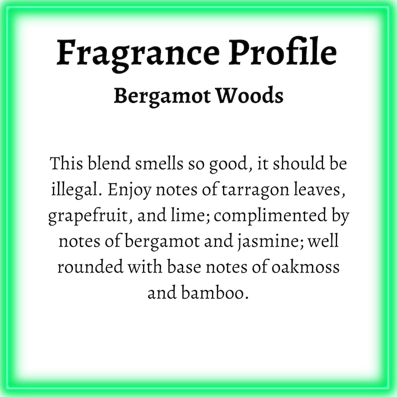 May include: A green framed image with the text "Fragrance Profile" and "Bergamot Woods". The text below describes the fragrance as a blend of tarragon leaves, grapefruit, lime, bergamot, jasmine, oakmoss, and bamboo.