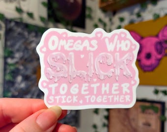 Omegas Who Slick Together... - Omegaverse - Water-Resistant Vinyl Stickers