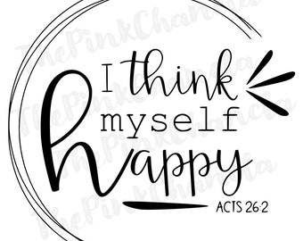 I Think Myself Happy SVG, PNG, JPEG image download