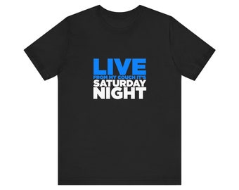 Live from My Couch It's Saturday Night Unisex Jersey Short Sleeve Tee