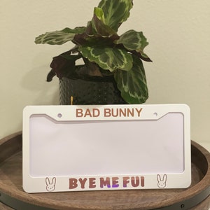 BAD BUNNY- bye me fui- customizable license plate frame