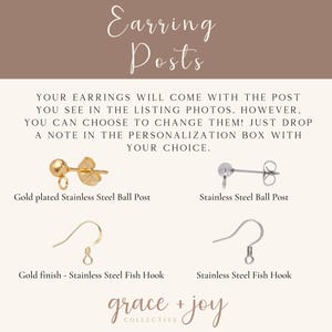 May include: Four different earring post options: gold plated stainless steel ball post, stainless steel ball post, gold finish stainless steel fish hook, and stainless steel fish hook. The text "Your earrings will come with the post you see in the listing photos. However, you can choose to change them! Just drop a note in the personalization box with your choice." is also included in the image.