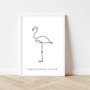 May include: A black and white line drawing of a flamingo with the text "Zero Flocks Given" below it.