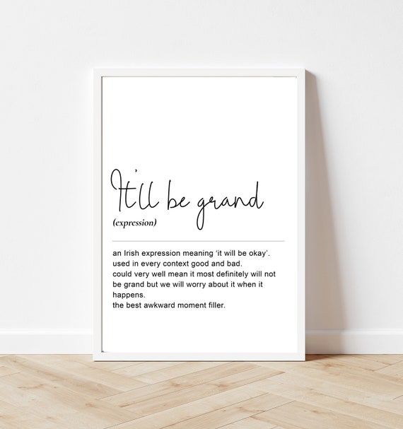 It'll Be Grand definition, irish prints, irish gifts for her, irish saying poster, birthday presents, best friend gifts, funny gifts for him