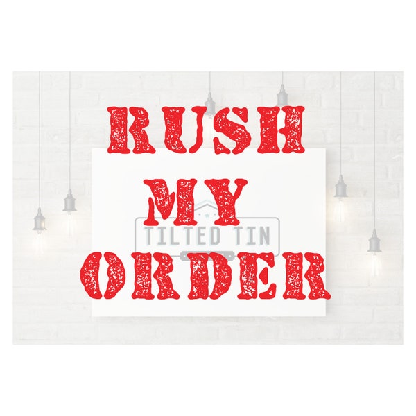 RUSH MY ORDER, expedited order processing