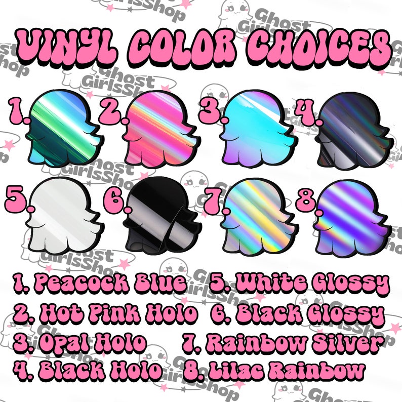 May include: Image showcasing eight vinyl color options for a product. Each option is represented by a ghost-shaped design. The colors include peacock blue, hot pink holo, opal holo, black holo, white glossy, black glossy, rainbow silver, and lilac rainbow.