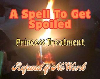 Refund If No Result! A Spell To Get Spoiled By Everyone get spoiled spell,  princess treatment