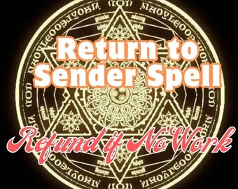 May include: A gold and black circular symbol with a star and triangle design. The text "Return to Sender Spell" is written in orange and the text "Refund if No Work" is written in red.