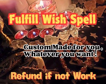 Fulfill Any Wish Spell【REFUND if NO RESULT】Custom Made for you ：Luck Spell, Money Spell, Life Spell, Whatever you want！