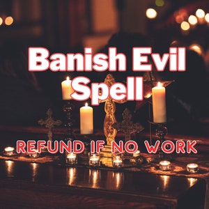 May include: A dark background with lit candles and a gold cross. The text "Banish Evil Spell" is in red letters and the text "REFUND IF NO WORK" is in white letters.