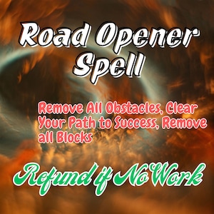 Può includere: Un'illustrazione digitale di uno sfondo arancione e blu vorticoso con il testo "Road Opener Spell" in grassetto in lettere bianche. Il testo "Remove All Obstacles, Clear Your Path to Success, Remove all Blocks" è in lettere rosse. Il testo "Refund if No Work" è in lettere verdi.