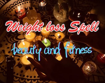 Weight loss Spell - NATURAL spell for desired Body, beauty and fitness