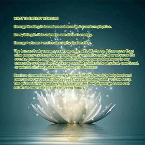 May include: A white lotus flower with a yellow center sits on a body of water. The text "WHAT IS ENERGY HEALING" is at the top of the image. The text explains that energy healing is based on science and quantum physics. The text also explains that the human body encompasses an energetic life force and that healers channel healing energy to help heal and remove blockages.