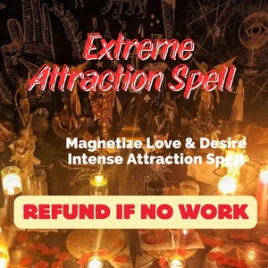 以下が含まれることがあります： 「Extreme Attraction Spell」の赤い文字と、その下に「Magnetize Love & Desire Intense Attraction Spell」という言葉が書かれた画像。画像の下部には「REFUND IF NO WORK」と書かれています。背景にはろうそくと置物があります。