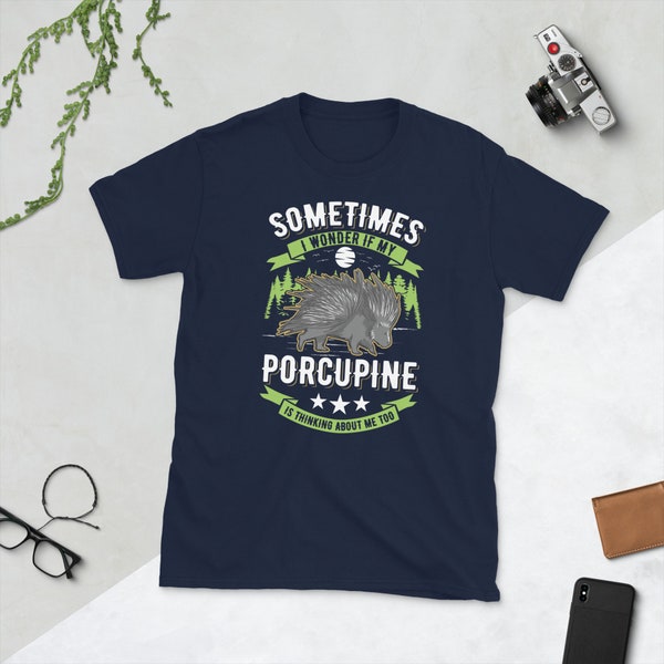 I wonder if my Porcupine is thinking about me too Shirt / Gift for Porcupine Lover / Porcupine Tee / Porcupine T-Shirt / Porcupine Quills