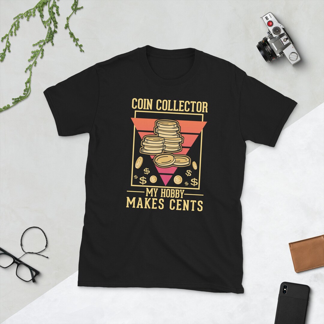 Coin Collector My Hobby Makes Cents Coin Collection Tshirt / Coin ...
