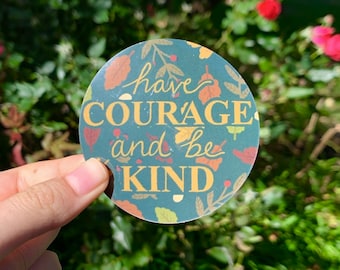 Tener coraje y ser amable pegatina de vinilo brillante
