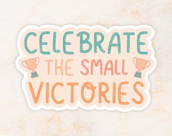 Pegatina de vinilo laminada "Celebra las pequeñas victorias"