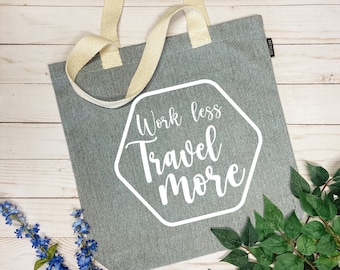 Work Less Travel More Tote - Recycled Canvas Gray Tote Bag - Handmade