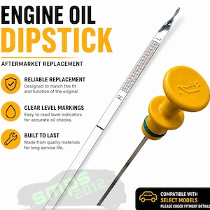 May include: A metal engine oil dipstick featuring a bright yellow handle with an oil can icon, a green O-ring, and a long, thin blade with clear H and L level markings. The text ENGINE OIL DIPSTICK and AFTERMARKET REPLACEMENT is visible.