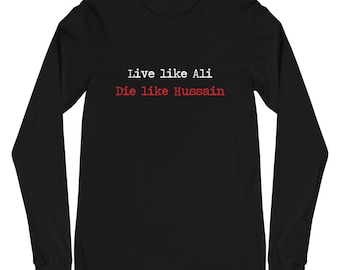 Live Like Ali (as) Die Like Hussain (as) - Long Sleeve Shirt MEN/WOMEN