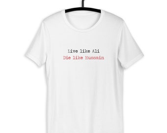 Live Like Ali (as) Die Like Hussain (as) - Short Sleeve T-Shirt MEN/WOMEN