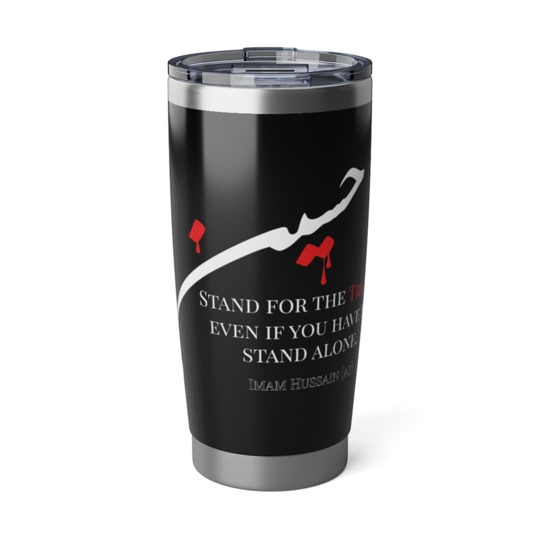 Stand With the Truth, Imam Hussain (a.s.) — Tumbler, 20oz