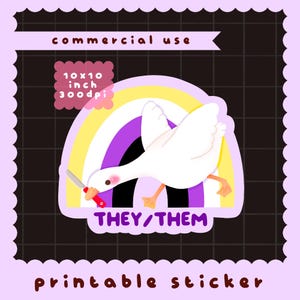 May include: A printable sticker featuring a white goose holding a small knife in its beak, positioned in front of a yellow, white, purple, and black rainbow. The text "THEY/THEM" is below the goose, with "10x10 inch 300dpi" and "commercial use" text.