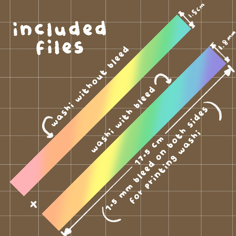 May include: Two rainbow-colored washi tapes, one with a 1.5 inch bleed on both sides and one without bleed. The tapes are 17.5 inches long and 1.5 inches wide. The text "included files" is written in white on a brown background.