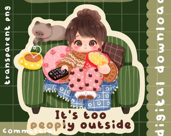 Cute kawaii  Printable it’s too peopley outside clipart / commercial use/ PNG