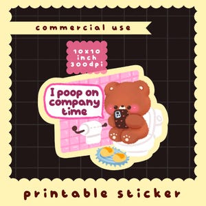 May include: A digital sticker design featuring a brown bear sitting on a white toilet, holding a black smartphone. A pink speech bubble contains the text 'I poop on company time'. The background shows pink tiles, a toilet paper roll, and a blue rug.