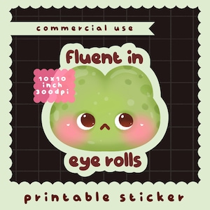 Puede incluir: Una pegatina digital con una rana de color verde claro con manchas verde oscuro, ojos grandes y oscuros y mejillas rosadas. El texto dice "Fluent in eye rolls", "commercial use" y "10x10 inch 300dpi". El fondo es una cuadrícula oscura.