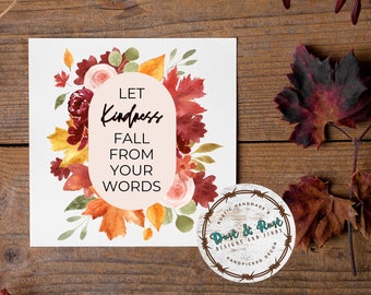 Fall Quote Wall Art Print, Let kindness fall from your words | 6x6 Sign Craft Printable | Fall DIY Craft | Fall Decor | Gallery Wall Art