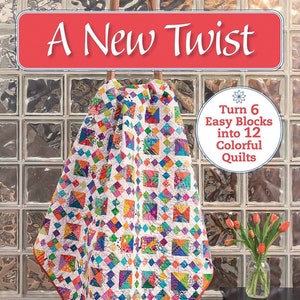 A New Twist: Turn 6 Easy Blocks into 12 Colorful Quilts by Nancy Mahoney, Autographed book, Great for Beginners