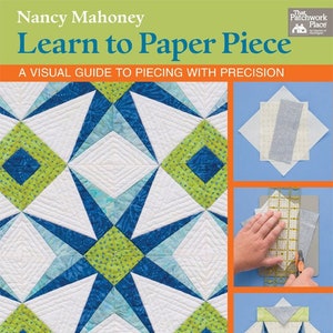 Learn to Paper Piece - A Visual Guide to Piecing with Precision by Nancy Mahoney, Paperback book, Foundation paper pieced quilts