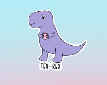 Dinosaur Sticker Cute T-rex Dino – Tea Lover Sticker – Funny Stickers –Dinosaur For Kids– Gift For Teachers -Laptop Sticker - Kawaii Die Cut