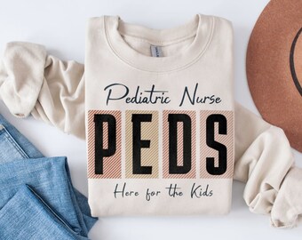 Pediatric Nurse, New Nurse Grad Gift, Children Nurse,  Here for the Kids, Peds Sweatshirt