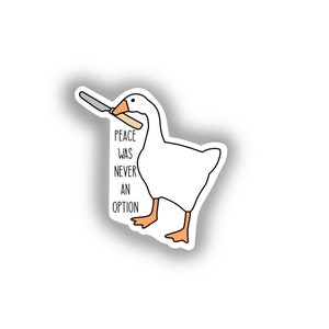 Peace Was Never an Option Untitled Goose Game Sticker or 