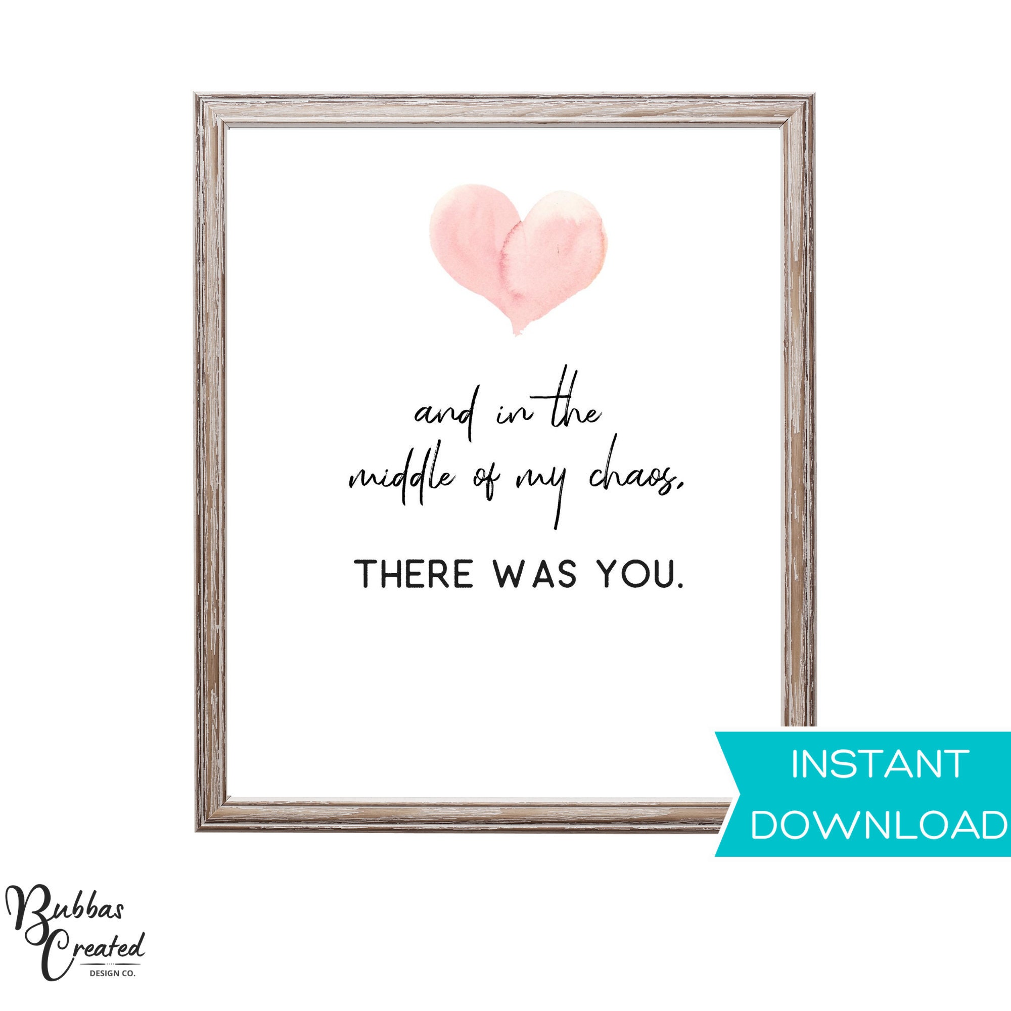 Inspirational Wall Art There Was You Wall Art -- DIGITAL DOWNLOAD -- Love Print And In The Middle Of My Chaos Love Quote Wall Art