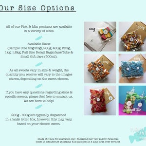 May include: A variety of candy sizes are available for purchase. The image shows different sizes of candy bags and jars, ranging from 50g to 1.8kg. The text on the image reads "Our Size Options" and "Available Sizes: (Sample Size 50g/60g), 200g, 400g, 600g, 1kg, 1.8kg, Full Size Retail Bags/Jars/Tubs & Small Gift Jars (500ml)."